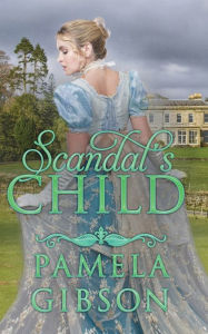Title: Scandal's Child, Author: Pamela Gibson