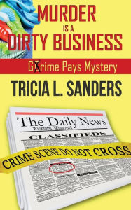 Title: Murder is a Dirty Business, Author: Tricia L. Sanders