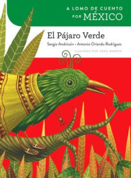 Title: A lomo de cuento por México: El pájaro verde, Author: Sergio Andricaín