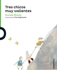 Title: Tres Chicos Muy Valientes (Three Brave Kids), Author: Graciela Montes