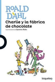 Title: Charlie y la fabrica de chocolate (Charlie and the Chocolate Factory), Author: Roald Dahl