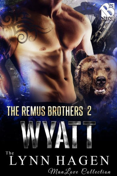 Wyatt [The Remus Brothers 2] (Siren Publishing The Lynn Hagen ManLove Collection)