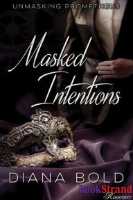 Title: Masked Intentions [Unmasking Prometheus] (BookStrand Publishing Mainstream), Author: Diana Bold