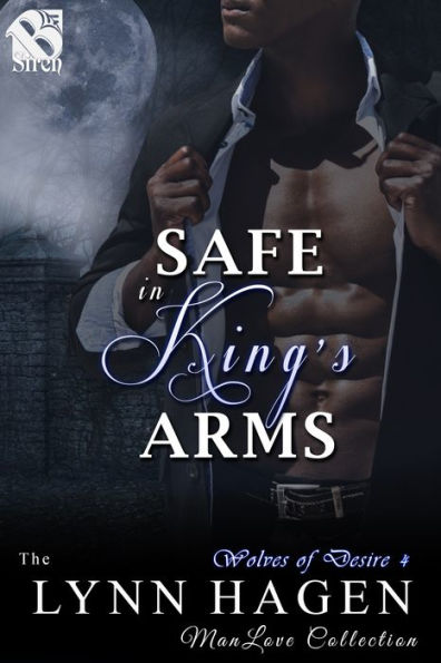 Safe in King's Arms [Wolves of Desire 4] (Siren Publishing The Lynn Hagen ManLove Collection)