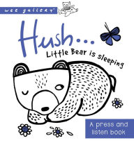 Title: Hush ... Little Bear is Sleeping: A press and listen book, Author: Surya Sajnani