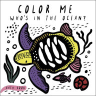 Title: Color Me: Who's in the Ocean?: Baby's First Bath Book, Author: Surya Sajnani