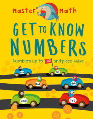 Title: Get to Know Numbers: Numbers Up to 100 and Place Value, Author: Annie Joyce