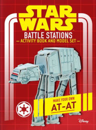 Title: Star Wars: Battle Stations Activity Book and Model: Make Your Own AT-AT, Author: Insight Editions