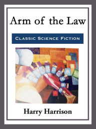 Title: Arm of the Law, Author: Harry Harrison
