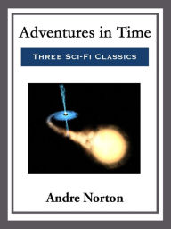 Title: Adventures in Time, Author: Andre Norton