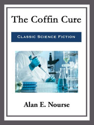 Title: The Coffin Cure, Author: Alan E. Nourse