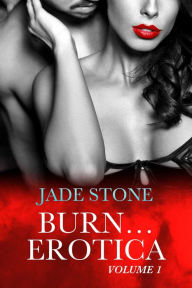 Title: Burn Erotica, Author: Jade Stone