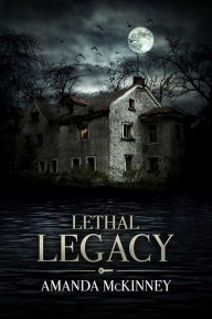 Title: Lethal Legacy, Author: Amanda McKinney