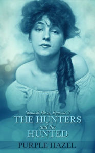 Title: Spanish Posse: Episode 3: The Hunters and the Hunted, Author: Purple Hazel