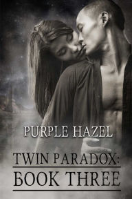 Title: Twin Paradox: Book Three, Author: Purple Hazel