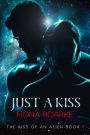 Just a Kiss: The Kiss of an Alien Book 1