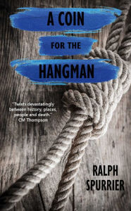 Title: A Coin for the Hangman, Author: Ralph Spurrier