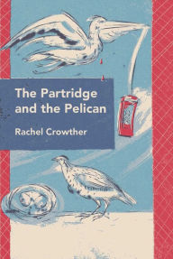 Title: The Partridge and the Pelican, Author: Rachel Crowther