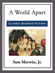 Title: A World Apart, Author: Sam Merwin