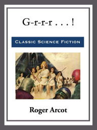 Title: G-r-r-r . . . !, Author: Roger Arcot