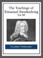 The Teachings of Emanuel Swedenborg: Vol III: Last Judgment; Last Judgment Continued; Last Judgment Posthumous