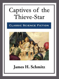 Title: Captives of the Thieve-Star, Author: James H. Schmitz