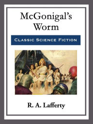 Title: McGonigal's Worm, Author: R. A. Lafferty