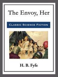 Title: The Envoy, Her, Author: H. B. Fyfe