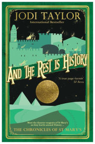 Title: And the Rest Is History (Chronicles of St. Mary's Series #8), Author: Jodi Taylor