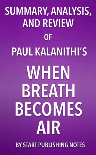 Summary, Analysis, and Review of Paul Kalanithi's When Breath Becomes Air