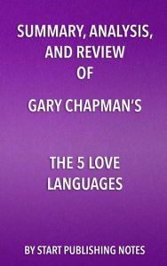 Title: Summary, Analysis, and Review of Gary Chapman's The 5 Love Languages: The Secret to Love that Lasts, Author: Enzo Masetti