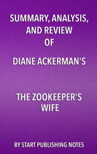 Title: Summary, Analysis, and Review of Diane Ackerman's The Zookeeper's Wife: A War Story, Author: Enzo Masetti