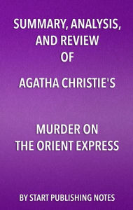 Title: Summary, Analysis, and Review of Agatha Christie's Murder on the Orient Express, Author: Enzo Masetti