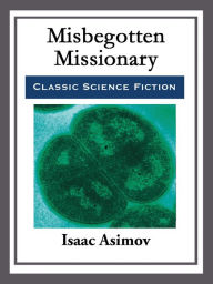 Title: Misbegotten Missionary, Author: Isaac Asimov