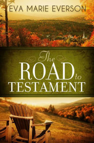 Title: The Road to Testament, Author: Eva Marie Everson
