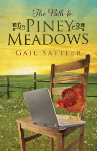 Title: The Path to Piney Meadows, Author: Gail Sattler