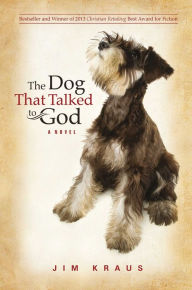 Title: The Dog That Talked to God, Author: Jim Kraus