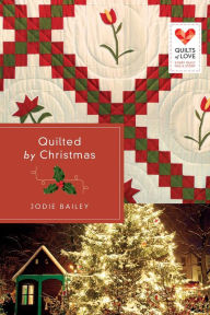 Title: Quilted by Christmas, Author: Jodie Bailey