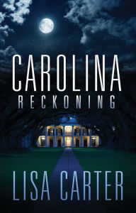 Title: Carolina Reckoning, Author: Lisa Carter