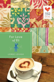 Title: For Love of Eli, Author: Loree Lough