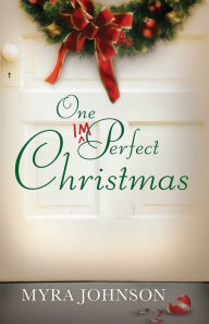 Title: One Imperfect Christmas, Author: Myra Johnson