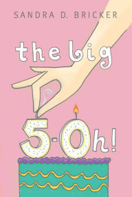 Title: The Big 5-OH!, Author: Sandra D. Bricker