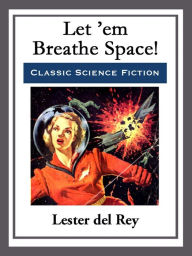 Title: Let 'em Breathe Space!, Author: Lester del Rey