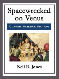 Title: Spacewrecked on Venus, Author: Neil R. Jones