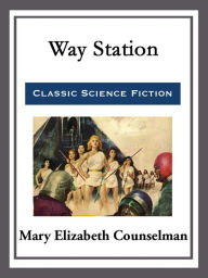 Title: Way Station, Author: Mary Elizabeth Counselman