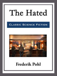 Title: The Hated, Author: Frederik Pohl