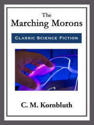 Title: The Marching Morons, Author: C. M. Kornbluth