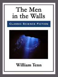 Title: The Men in the Walls, Author: William Tenn