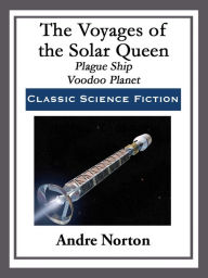 Title: The Voyages of the Solar Queen, Author: Andre Norton