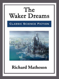 Title: The Waker Dreams, Author: Richard Matheson